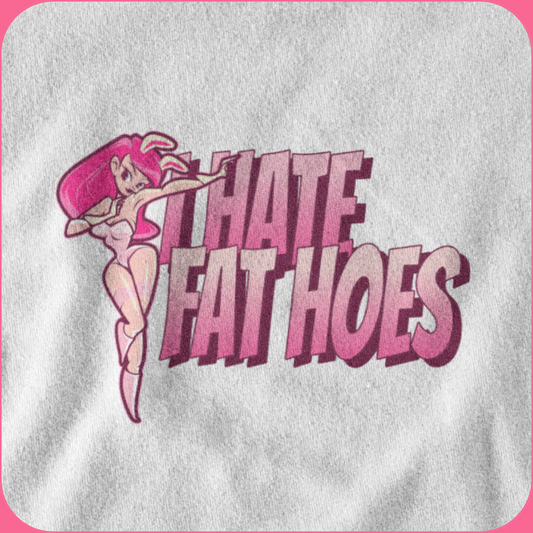 i hate fat hoes